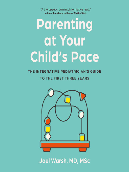 Title details for Parenting at Your Child's Pace by Dr. Joel Warsh, MD - Available